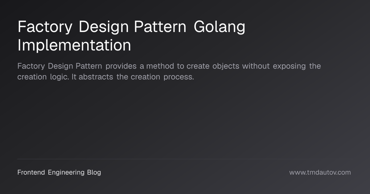 Factory Design Pattern Golang Implementation | Frontend Engineering Blog